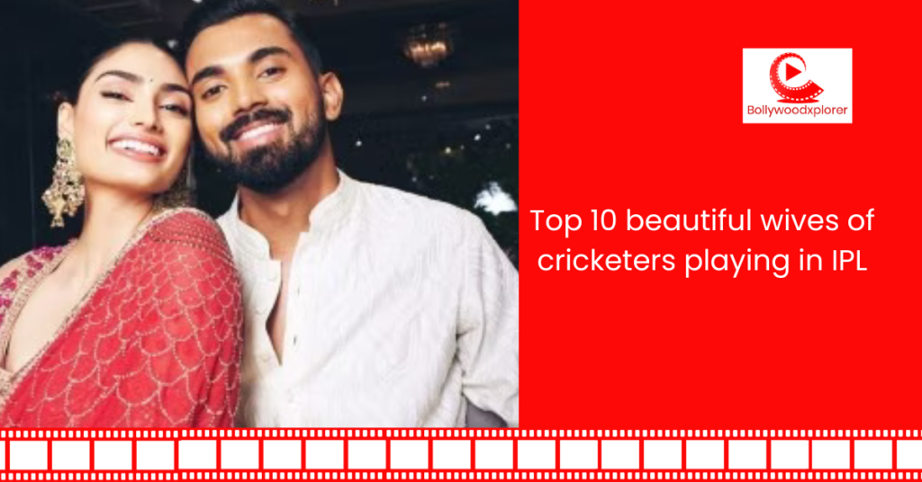 KL Rahul wife Athiya Shetty | Top 10 beautiful wives of cricketers playing in IPL 2024
