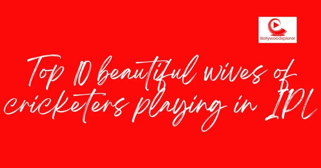 Top 10 beautiful wives of cricketers playing in IPL 2024