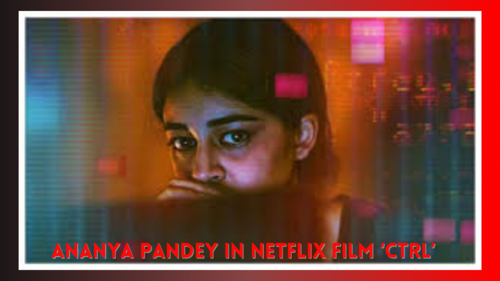 CTRL Movie Review A Strong Story Where Ananya Pandey Couldn't Live Upto It